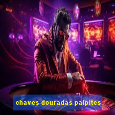 chaves douradas palpites